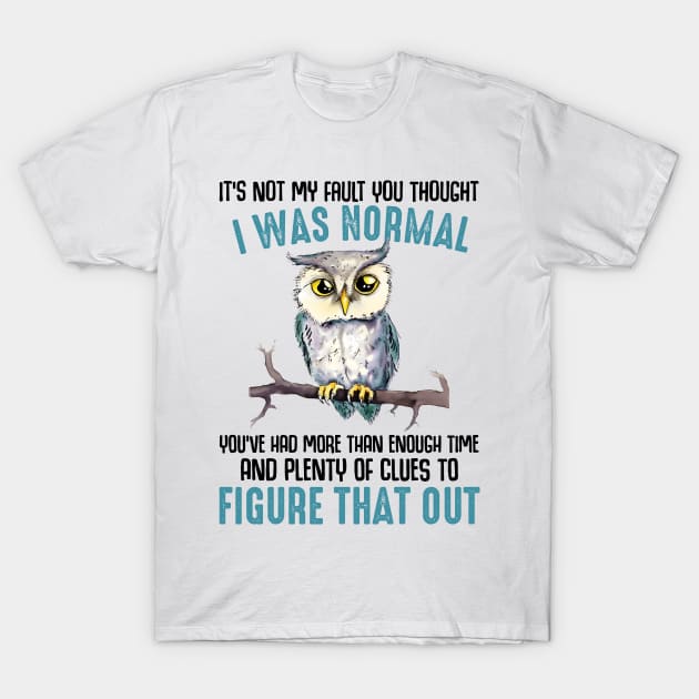 i was normal figure that out T-Shirt by bellofraya